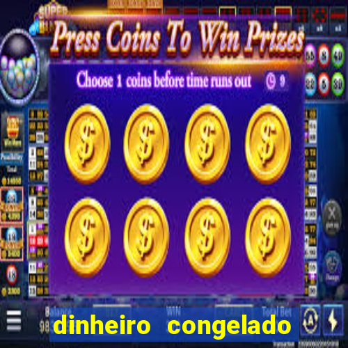 dinheiro congelado na plataforma de jogos